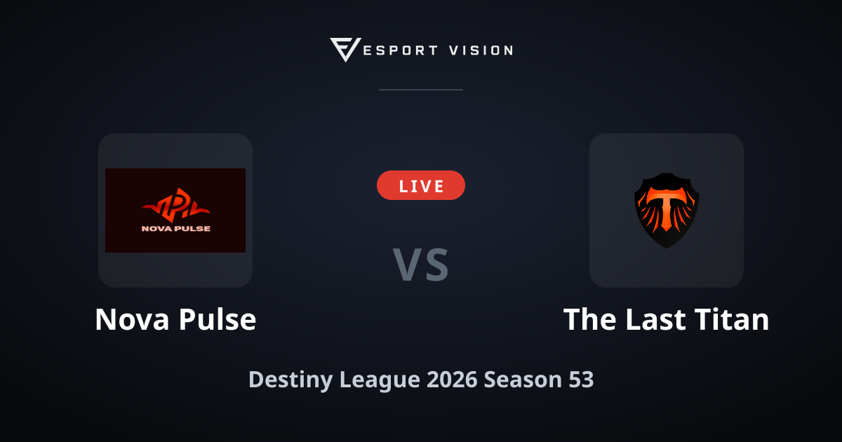 LIVE: Nova Pulse vs The Last Titan on Destiny League 2026 S53 | esport ...